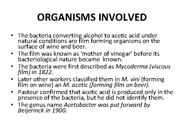 ORGANISMS INVOLVED • The bacteria converting alcohol to acetic acid under natural conditions are