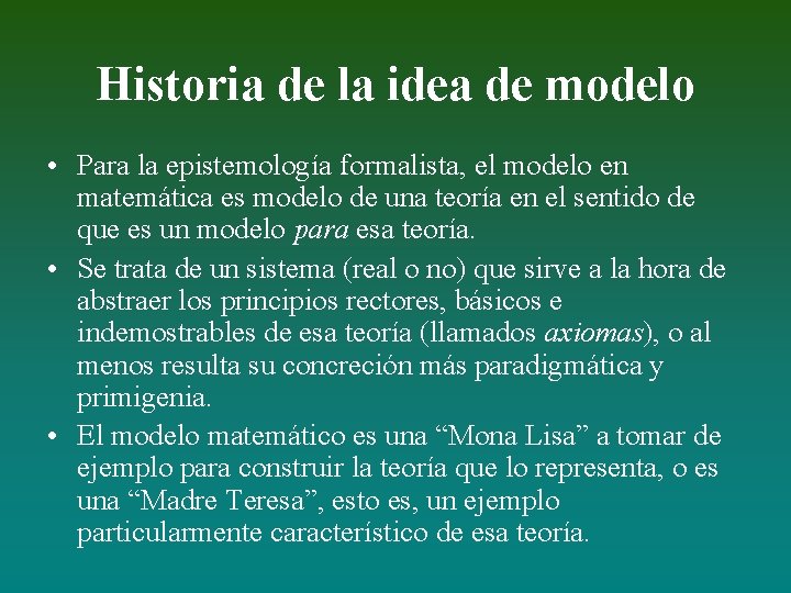 Historia de la idea de modelo • Para la epistemología formalista, el modelo en