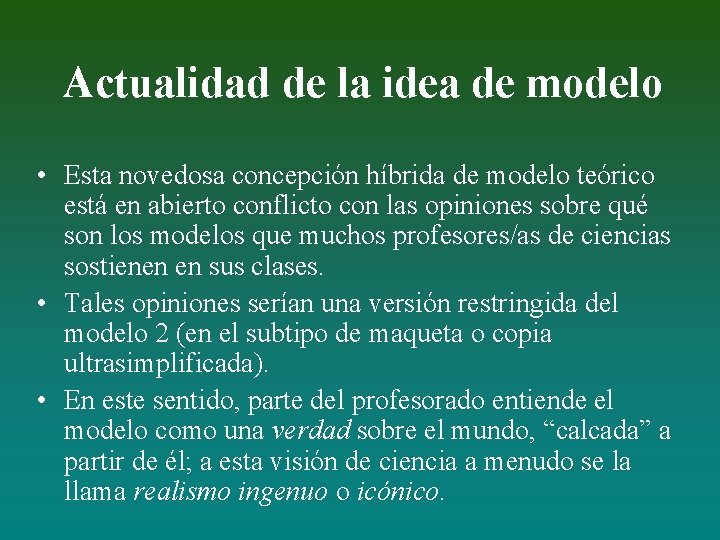 Actualidad de la idea de modelo • Esta novedosa concepción híbrida de modelo teórico