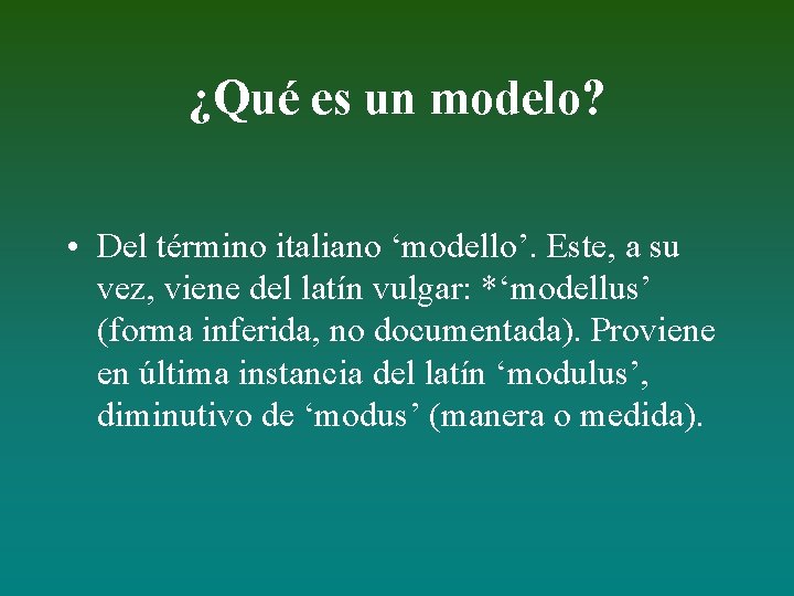 ¿Qué es un modelo? • Del término italiano ‘modello’. Este, a su vez, viene