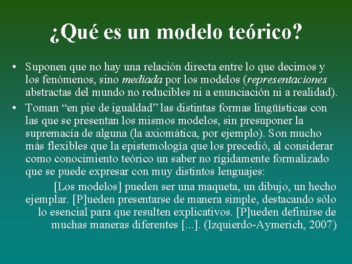¿Qué es un modelo teórico? • Suponen que no hay una relación directa entre