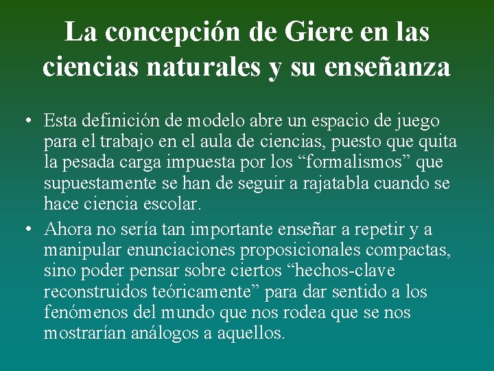 La concepción de Giere en las ciencias naturales y su enseñanza • Esta definición