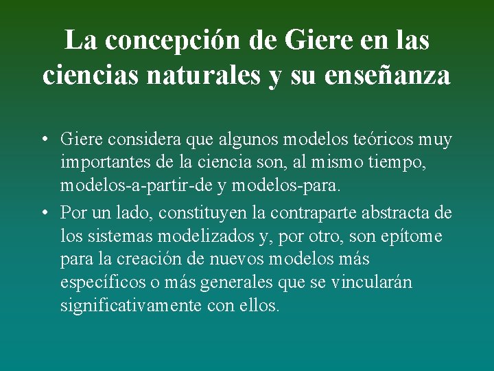La concepción de Giere en las ciencias naturales y su enseñanza • Giere considera