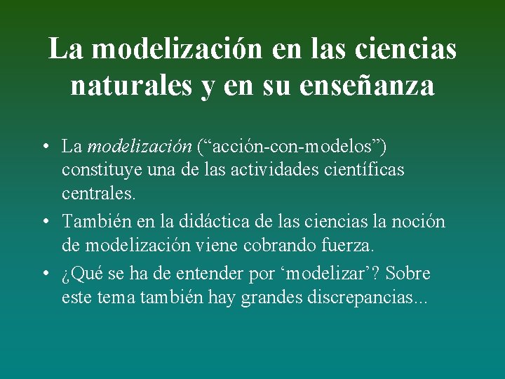 La modelización en las ciencias naturales y en su enseñanza • La modelización (“acción-con-modelos”)
