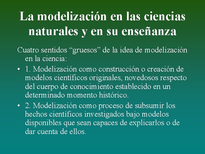 La modelización en las ciencias naturales y en su enseñanza Cuatro sentidos “gruesos” de