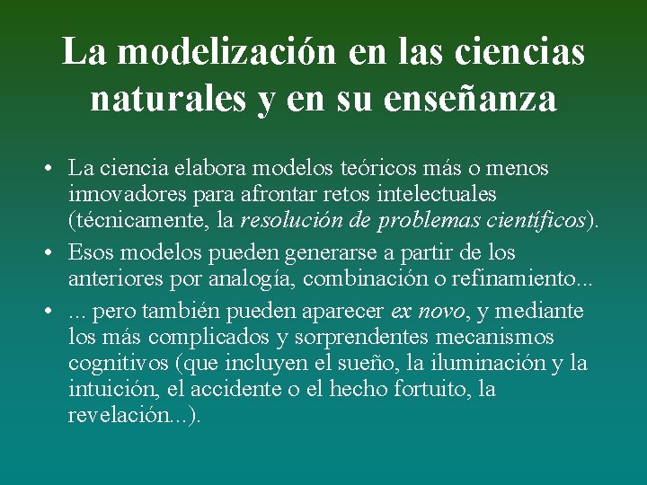 La modelización en las ciencias naturales y en su enseñanza • La ciencia elabora