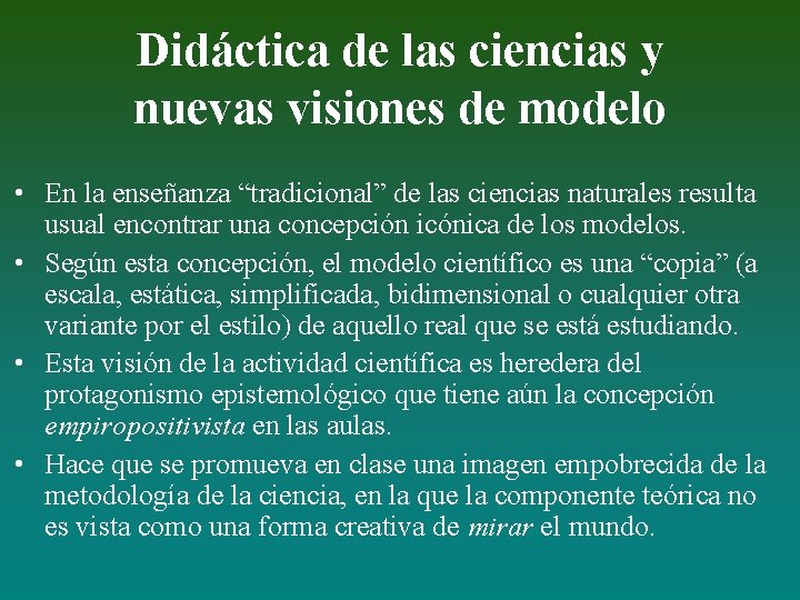 Didáctica de las ciencias y nuevas visiones de modelo • En la enseñanza “tradicional”