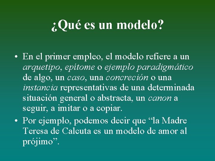 ¿Qué es un modelo? • En el primer empleo, el modelo refiere a un