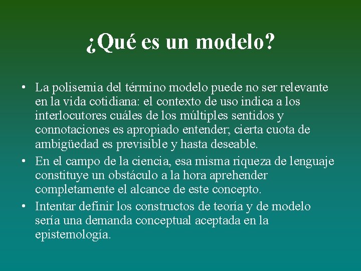 ¿Qué es un modelo? • La polisemia del término modelo puede no ser relevante