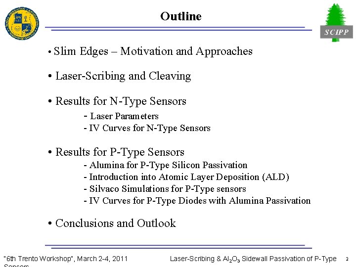 Outline • Slim Edges – Motivation and Approaches • Laser-Scribing and Cleaving • Results