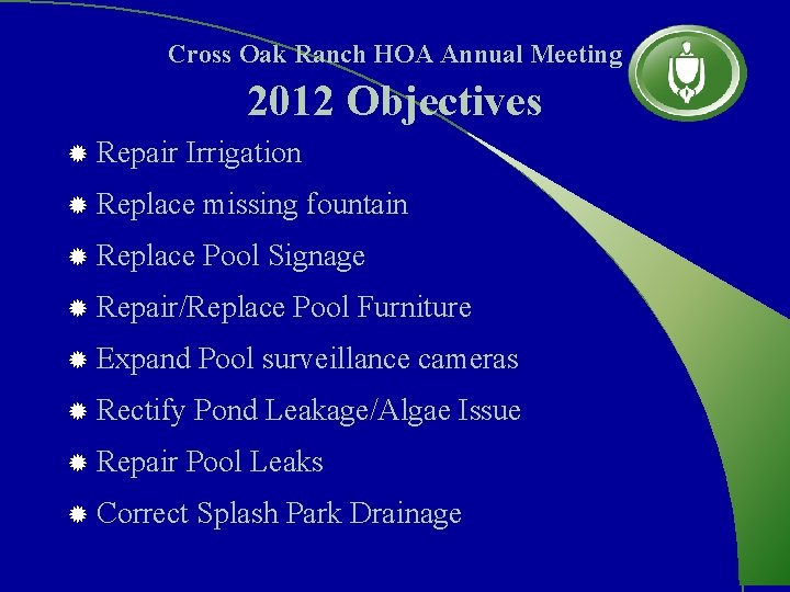 Cross Oak Ranch HOA Annual Meeting 2012 Objectives ® Repair Irrigation ® Replace missing