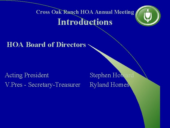 Cross Oak Ranch HOA Annual Meeting Introductions HOA Board of Directors Acting President V.