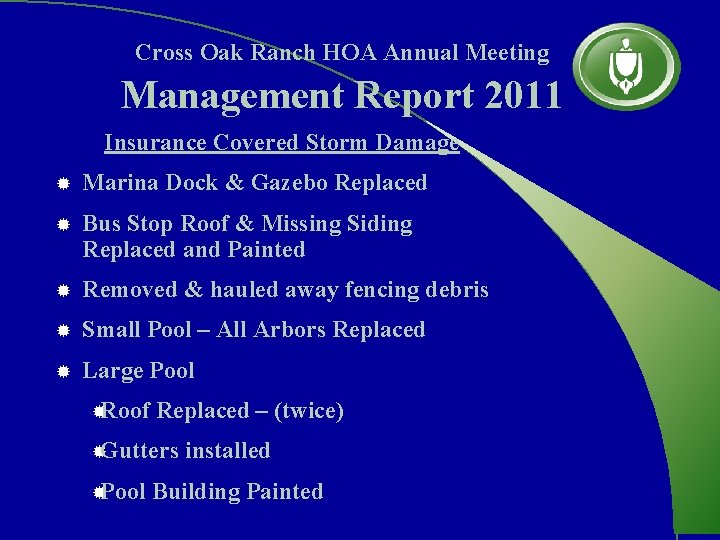 Cross Oak Ranch HOA Annual Meeting Management Report 2011 Insurance Covered Storm Damage ®