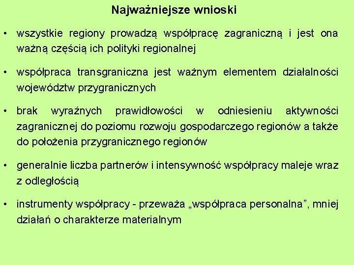 Najważniejsze wnioski • wszystkie regiony prowadzą współpracę zagraniczną i jest ona ważną częścią ich