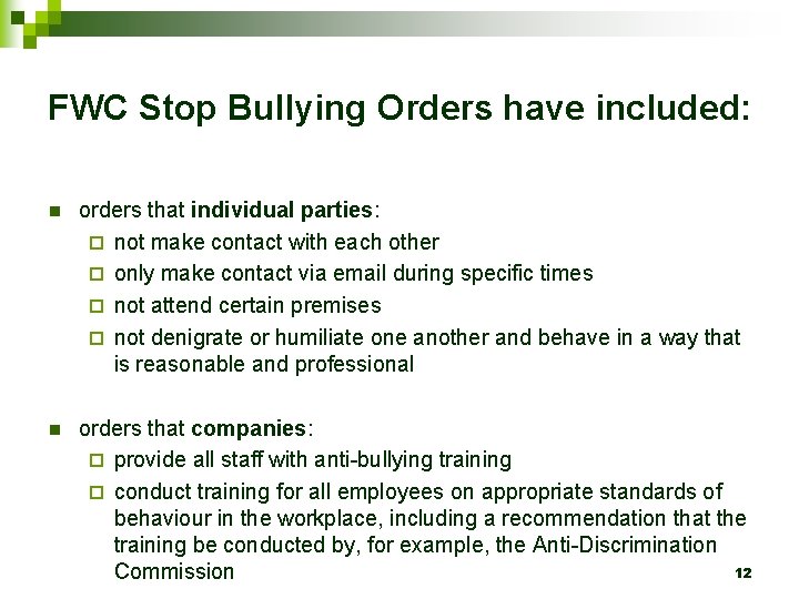 FWC Stop Bullying Orders have included: n orders that individual parties: ¨ not make