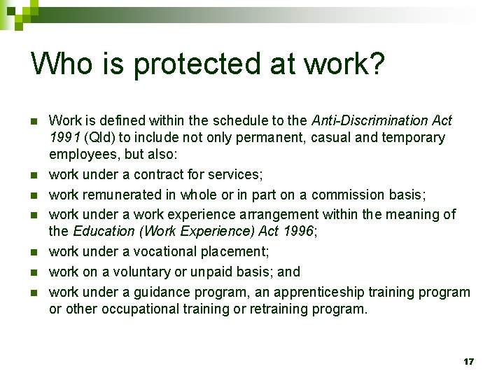 Who is protected at work? n n n n Work is defined within the