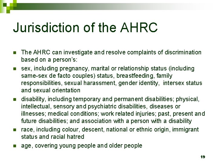 Jurisdiction of the AHRC n n n The AHRC can investigate and resolve complaints