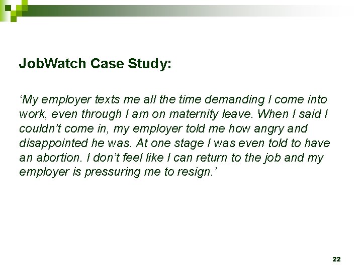 Job. Watch Case Study: ‘My employer texts me all the time demanding I come