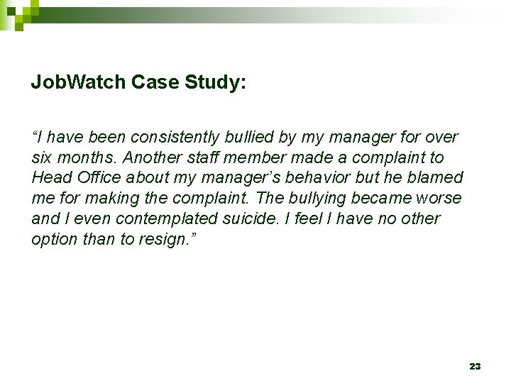 Job. Watch Case Study: “I have been consistently bullied by my manager for over