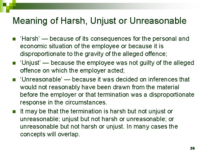 Meaning of Harsh, Unjust or Unreasonable n n ‘Harsh’ — because of its consequences