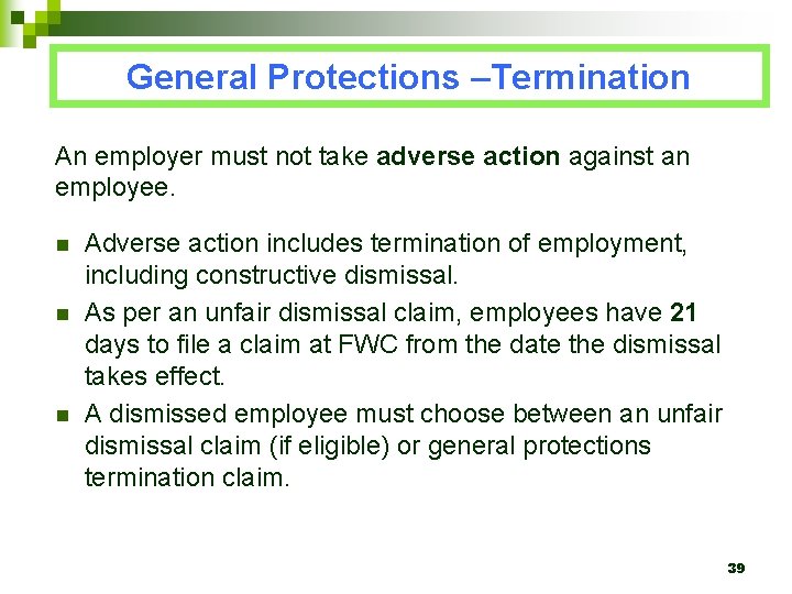 General Protections –Termination An employer must not take adverse action against an employee. n