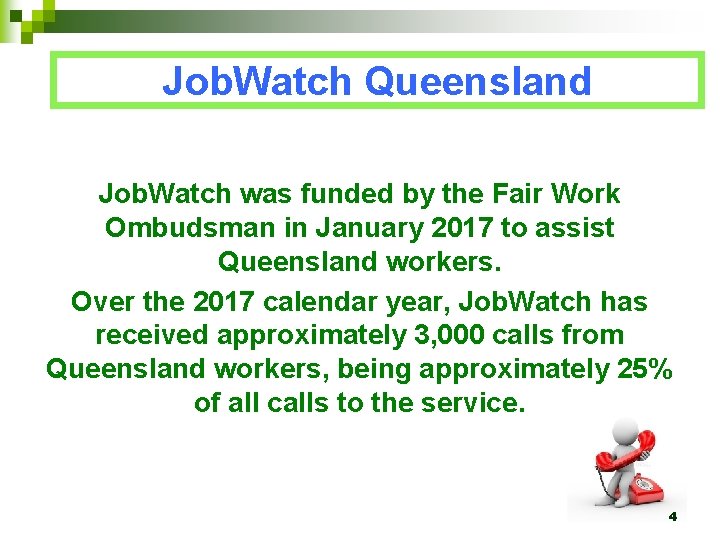 Job. Watch Queensland Job. Watch was funded by the Fair Work Ombudsman in January