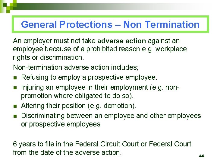 General Protections – Non Termination An employer must not take adverse action against an