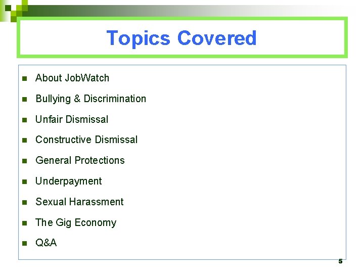 Topics Covered n About Job. Watch n Bullying & Discrimination n Unfair Dismissal n