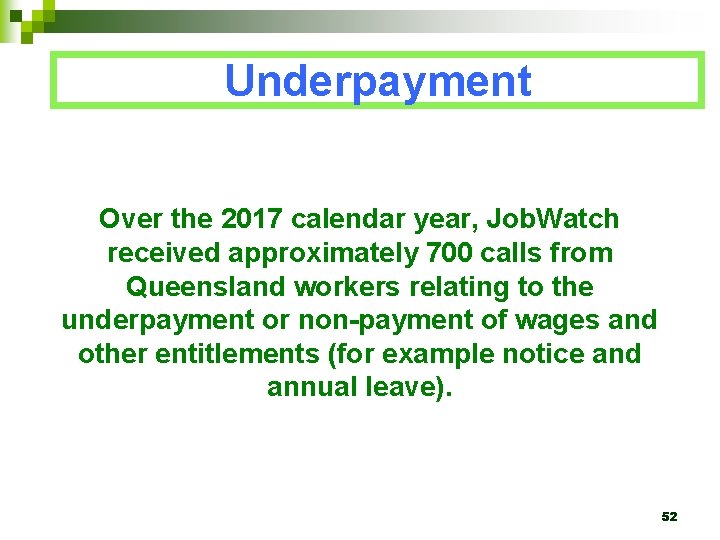 Underpayment Over the 2017 calendar year, Job. Watch received approximately 700 calls from Queensland
