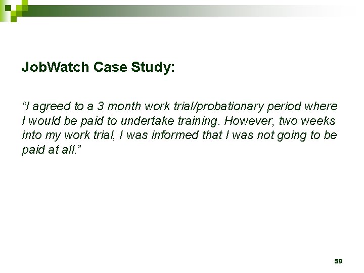 Job. Watch Case Study: “I agreed to a 3 month work trial/probationary period where