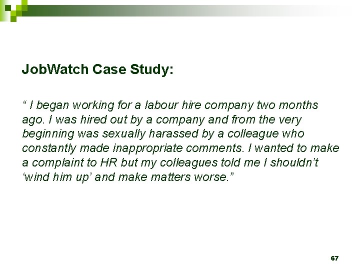 Job. Watch Case Study: “ I began working for a labour hire company two