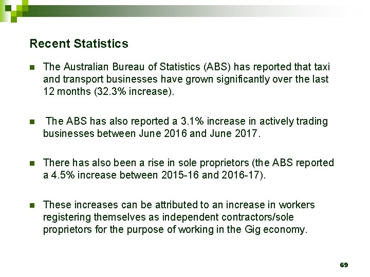 Recent Statistics n The Australian Bureau of Statistics (ABS) has reported that taxi and