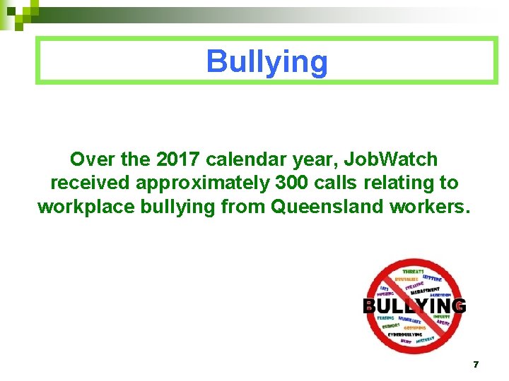 Bullying Over the 2017 calendar year, Job. Watch received approximately 300 calls relating to