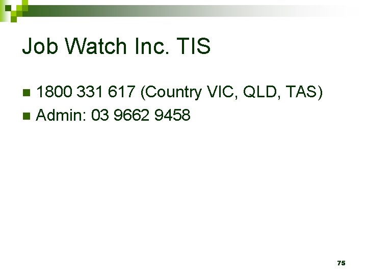 Job Watch Inc. TIS 1800 331 617 (Country VIC, QLD, TAS) n Admin: 03