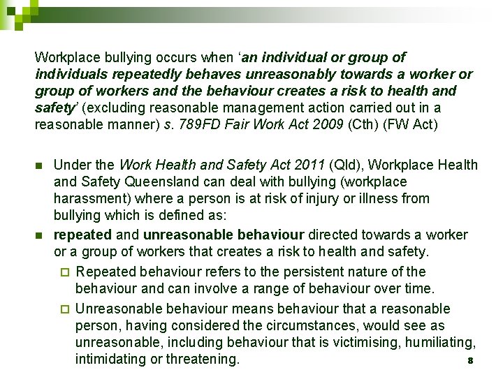 Workplace bullying occurs when ‘an individual or group of individuals repeatedly behaves unreasonably towards