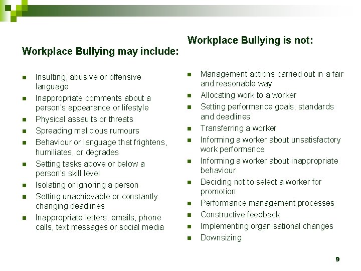 Workplace Bullying is not: Workplace Bullying may include: n n n n n Insulting,