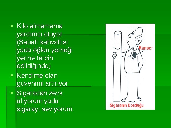 § Kilo almamama yardımcı oluyor (Sabah kahvaltısı yada öğlen yemeği yerine tercih edildiğinde) §