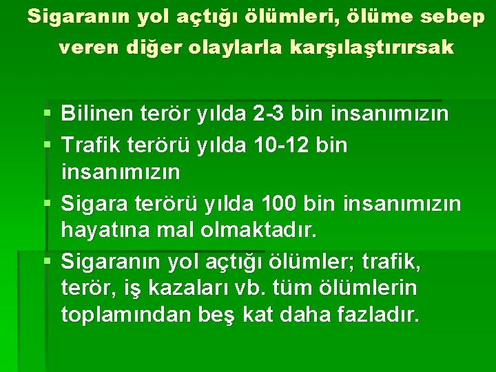 Sigaranın yol açtığı ölümleri, ölüme sebep veren diğer olaylarla karşılaştırırsak § Bilinen terör yılda