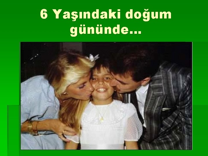 6 Yaşındaki doğum gününde… 