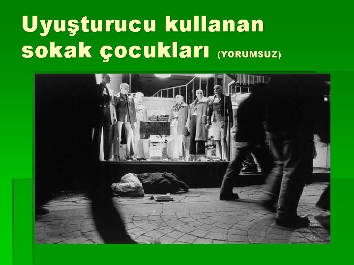 Uyuşturucu kullanan sokak çocukları (YORUMSUZ) 