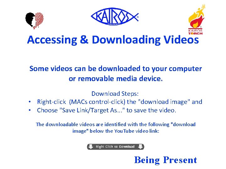 Accessing & Downloading Videos Some videos can be downloaded to your computer or removable