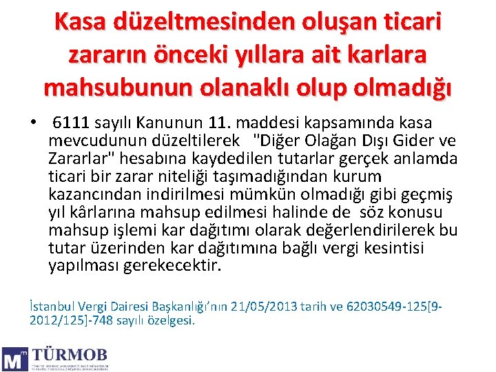 Kasa düzeltmesinden oluşan ticari zararın önceki yıllara ait karlara mahsubunun olanaklı olup olmadığı •