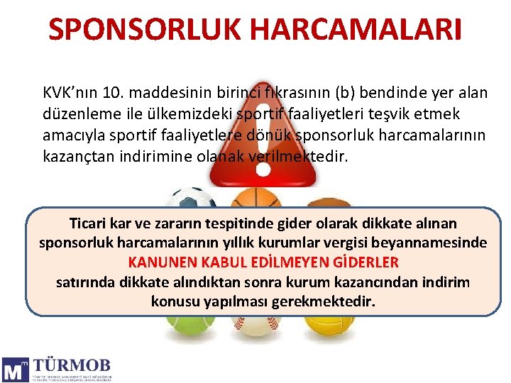 SPONSORLUK HARCAMALARI KVK’nın 10. maddesinin birinci fıkrasının (b) bendinde yer alan düzenleme ile ülkemizdeki