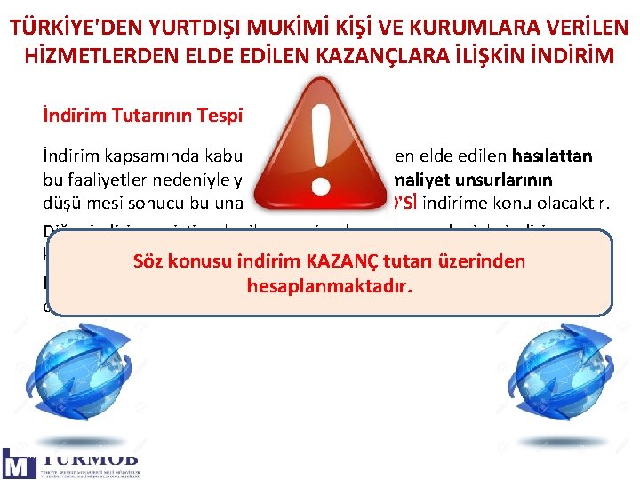 TÜRKİYE'DEN YURTDIŞI MUKİMİ KİŞİ VE KURUMLARA VERİLEN HİZMETLERDEN ELDE EDİLEN KAZANÇLARA İLİŞKİN İNDİRİM İndirim