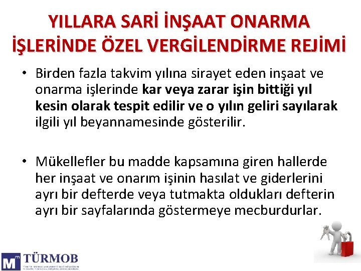 YILLARA SARİ İNŞAAT ONARMA İŞLERİNDE ÖZEL VERGİLENDİRME REJİMİ • Birden fazla takvim yılına sirayet