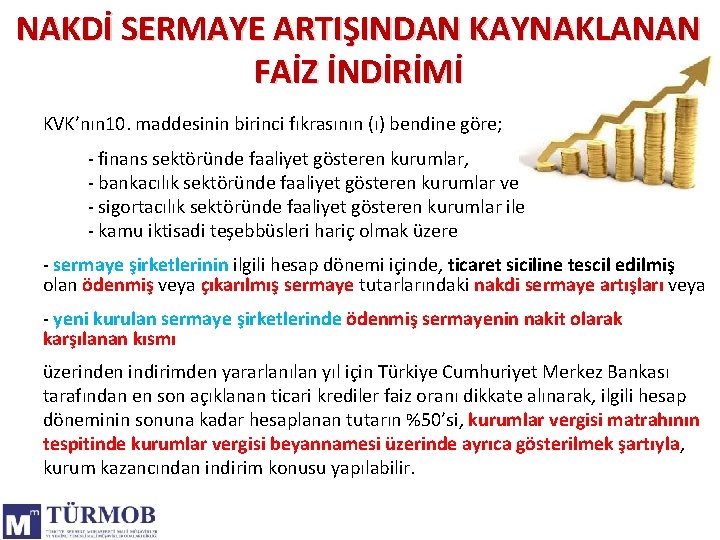 NAKDİ SERMAYE ARTIŞINDAN KAYNAKLANAN FAİZ İNDİRİMİ KVK’nın 10. maddesinin birinci fıkrasının (ı) bendine göre;