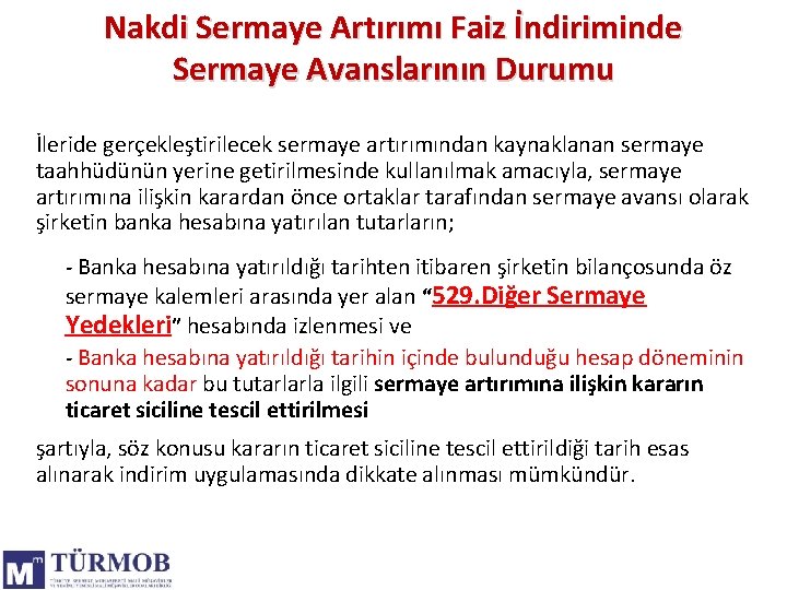 Nakdi Sermaye Artırımı Faiz İndiriminde Sermaye Avanslarının Durumu İleride gerçekleştirilecek sermaye artırımından kaynaklanan sermaye