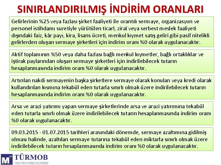 SINIRLANDIRILMIŞ İNDİRİM ORANLARI Gelirlerinin %25 veya fazlası şirket faaliyeti ile orantılı sermaye, organizasyon ve