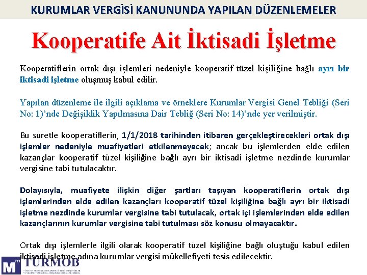 KURUMLAR VERGİSİ KANUNUNDA YAPILAN DÜZENLEMELER Kooperatife Ait İktisadi İşletme Kooperatiflerin ortak dışı işlemleri nedeniyle
