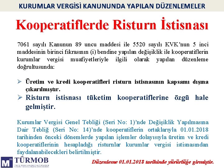 KURUMLAR VERGİSİ KANUNUNDA YAPILAN DÜZENLEMELER Kooperatiflerde Risturn İstisnası 7061 sayılı Kanunun 89 uncu maddesi